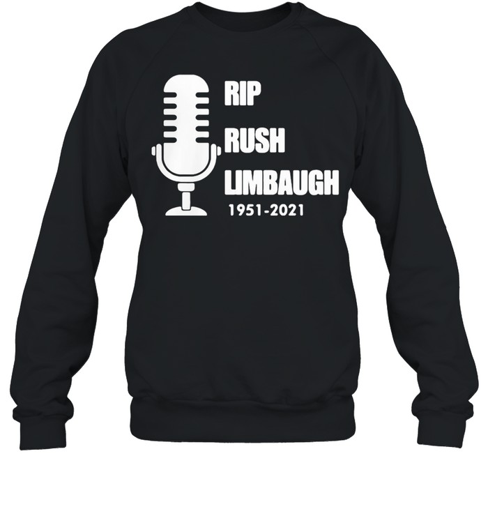 Rip Rush Limbaugh 1951 2021 Thanks  Unisex Sweatshirt