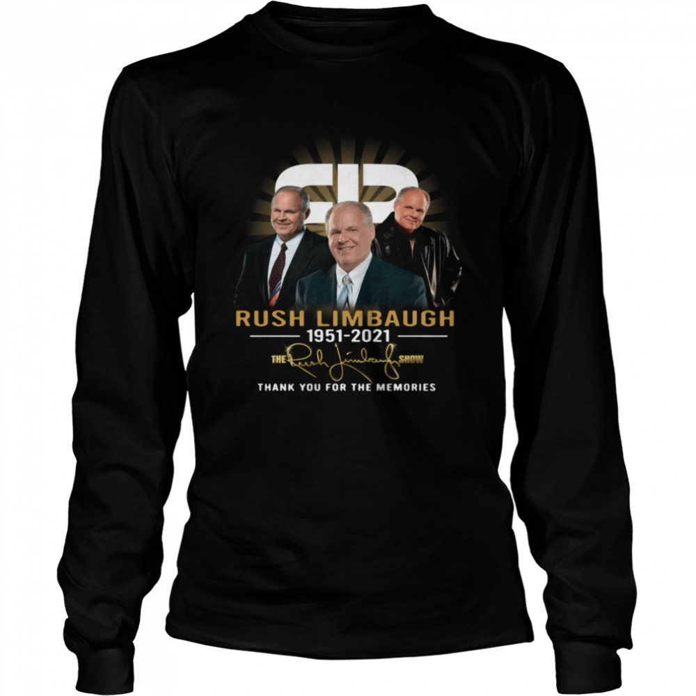 Rush Limbaugh 1951 2021 the Rush Limbaugh show thank you for the memories shirt Long Sleeved T-shirt