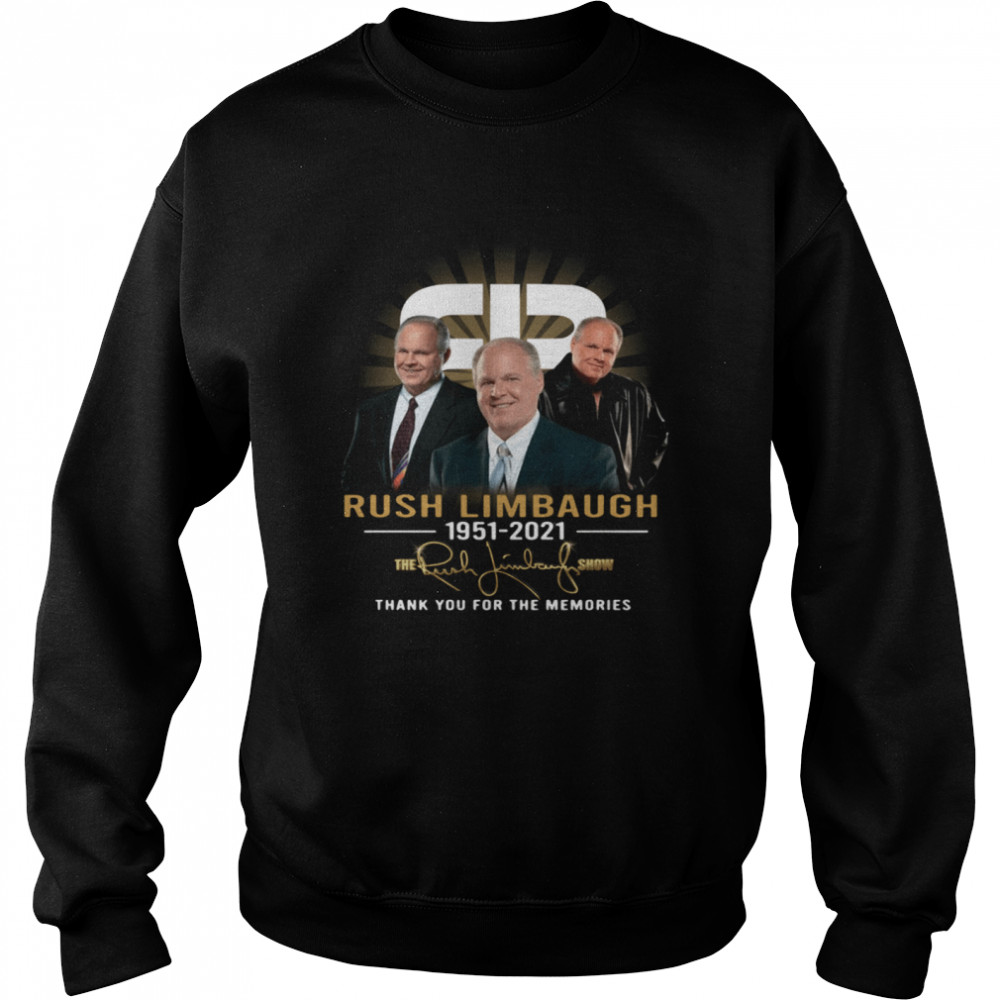 Rush Limbaugh 1951 2021 the Rush Limbaugh show thank you for the memories shirt Unisex Sweatshirt