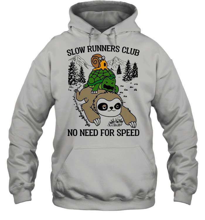 Sloth and turtle slow runners club no need for speed shirt Unisex Hoodie