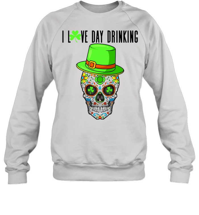 Sugar Skull Saint Patricks Day of Dead,Day Drinking shirt Unisex Sweatshirt