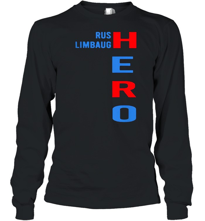 Super Nice Rip Rush Limbaugh Hero 2021  Long Sleeved T-shirt
