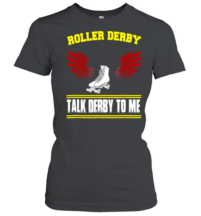 Talk Derby To Me Roller Derby shirt Classic Women's T-shirt