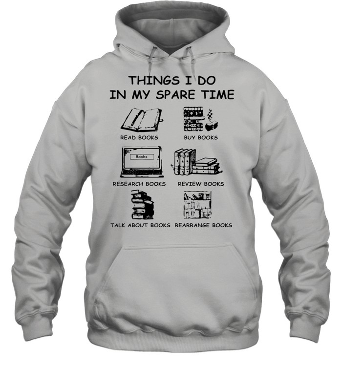 Things I do in my spare time book lovers shirt Unisex Hoodie