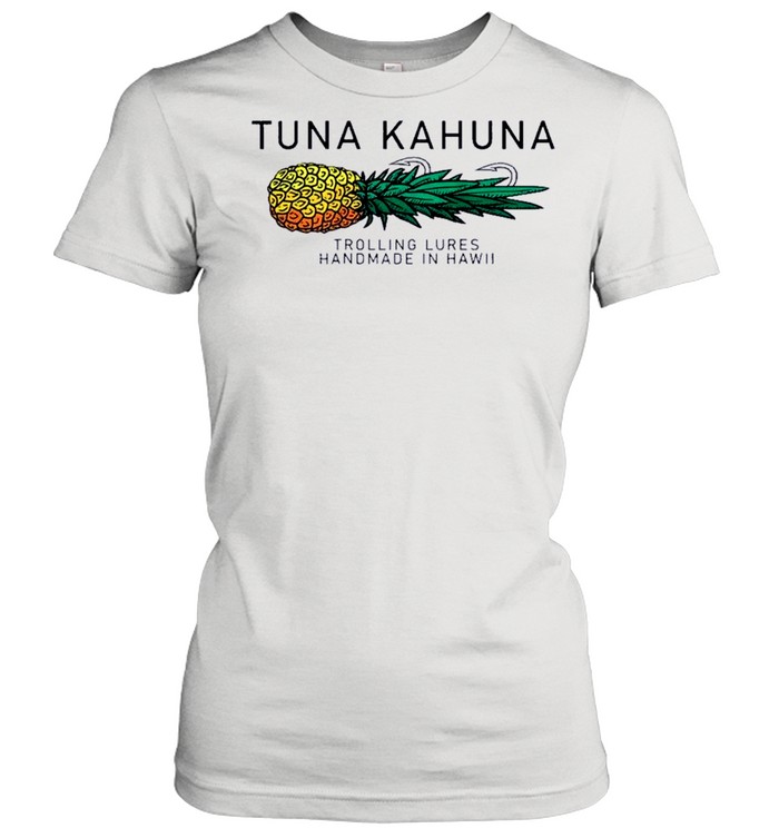 Tuna Kahuna Pineapple shirt Classic Women's T-shirt
