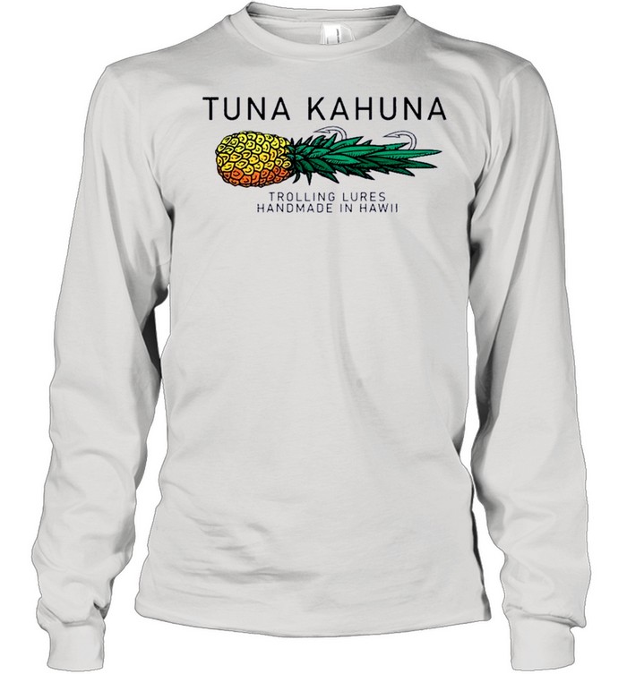 Tuna Kahuna Pineapple shirt Long Sleeved T-shirt