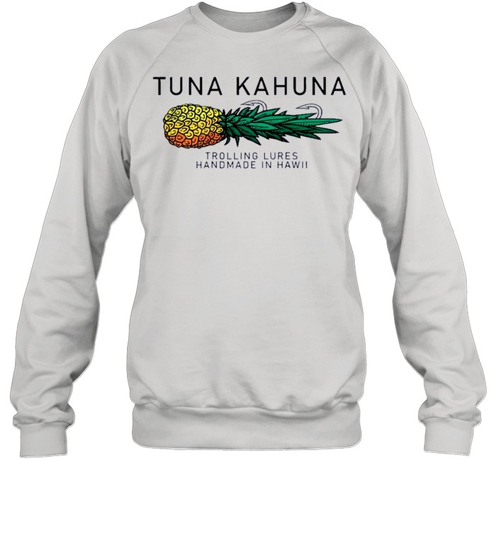 Tuna Kahuna Pineapple shirt Unisex Sweatshirt