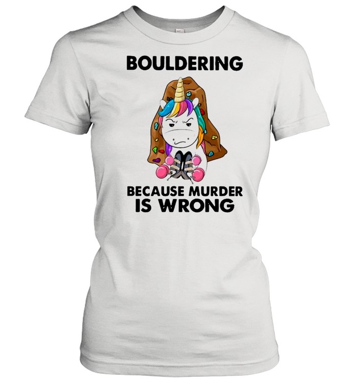 Unicorn Bouldering Because Murder Is Wrong shirt Classic Women's T-shirt