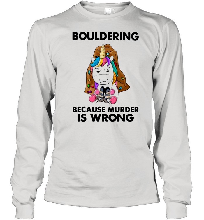 Unicorn Bouldering Because Murder Is Wrong shirt Long Sleeved T-shirt