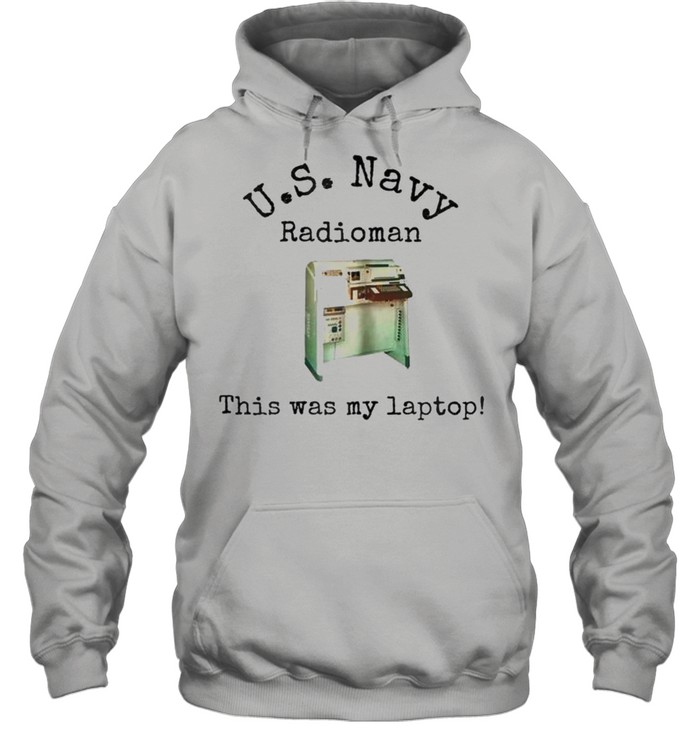 Us Navy radioman this was my laptop machine shirt Unisex Hoodie