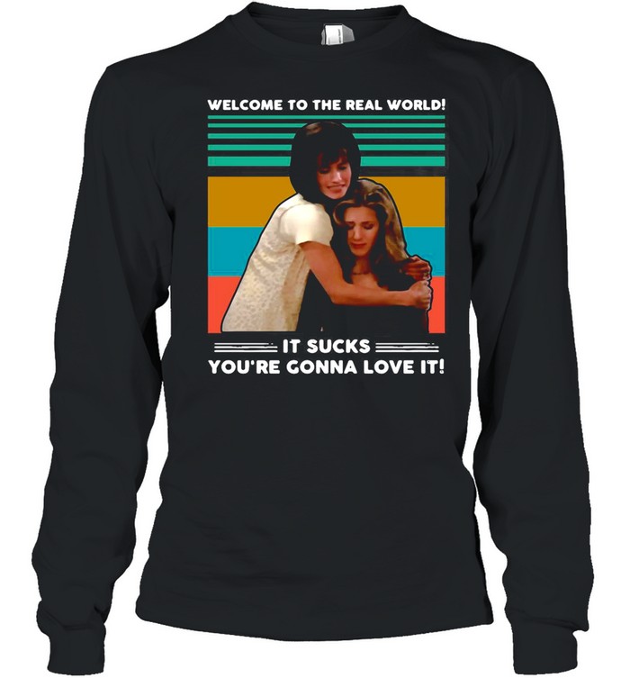 Welcome To The Real World It Sucks You’re Gonna Love It Vintage Retro shirt Long Sleeved T-shirt
