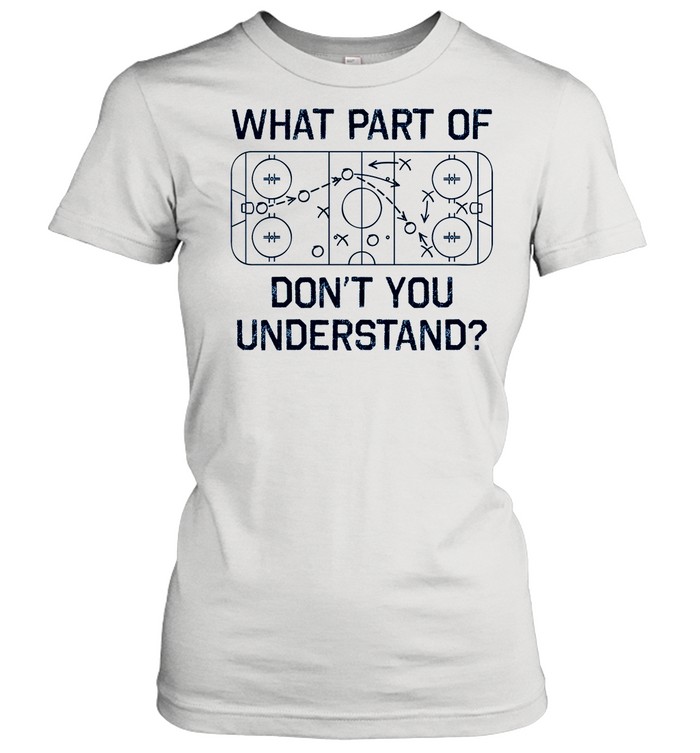 What Part Of Dont You Understand shirt Classic Women's T-shirt