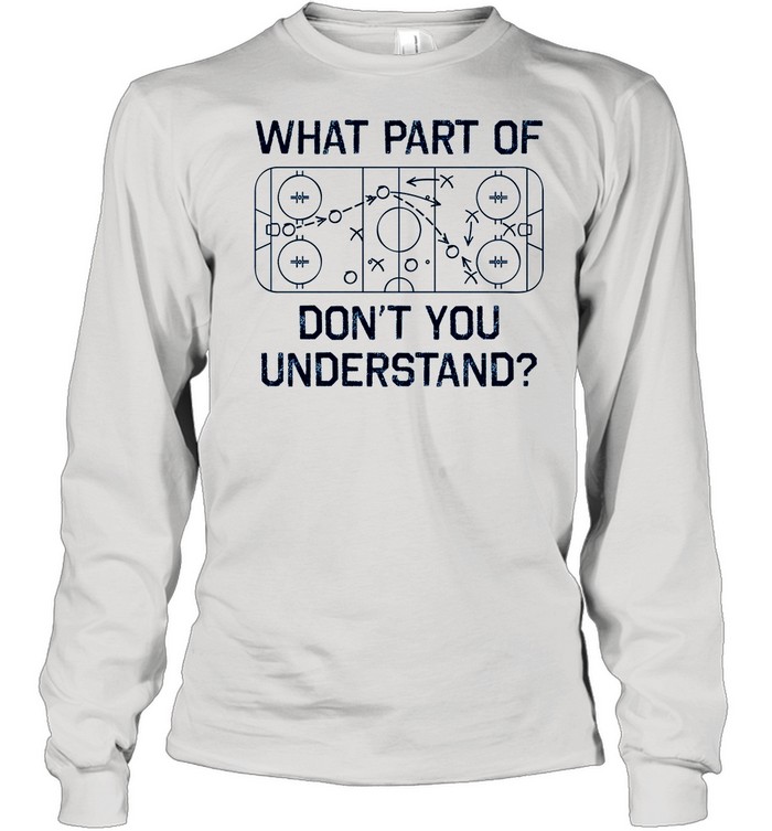 What Part Of Dont You Understand shirt Long Sleeved T-shirt