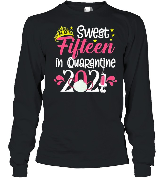15Th Birthday Sweet 15 In Quarantine 2021 15 Years Old  Long Sleeved T-shirt