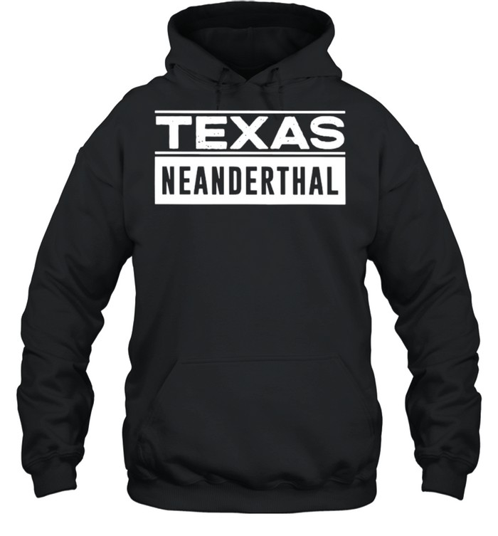 2021 Texas Neanderthal Thinking Proud Neanderthal shirt Unisex Hoodie