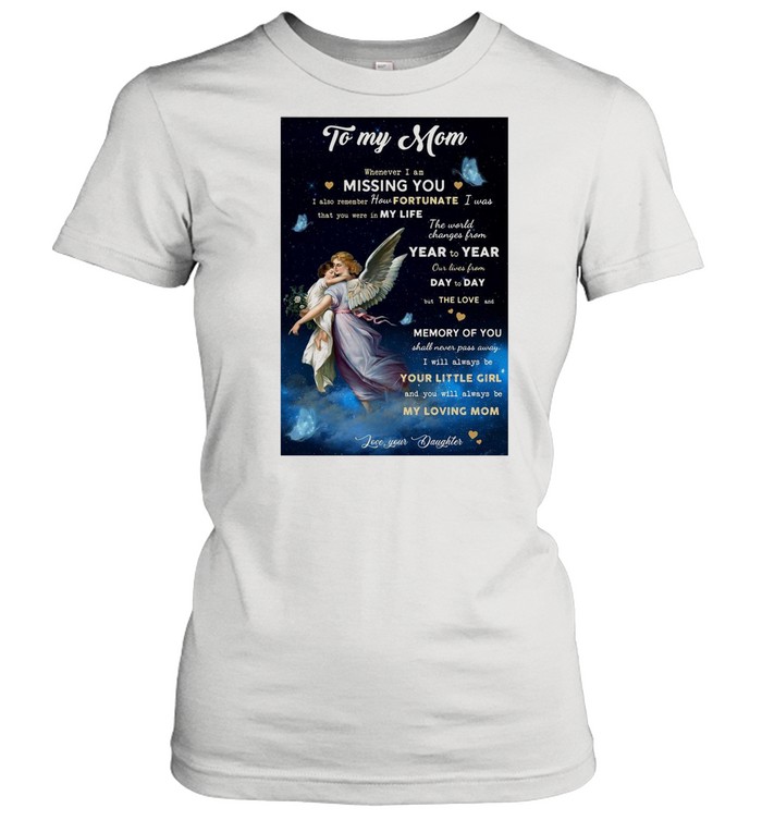 Angel To My Mom Whenever I Am Missing You I Also Remember How Fortunate T-shirt Classic Women's T-shirt