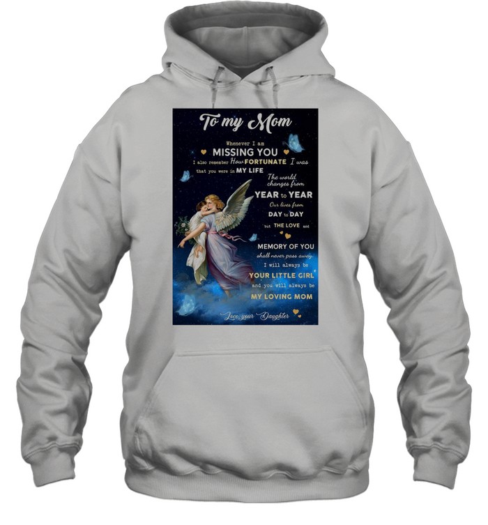 Angel To My Mom Whenever I Am Missing You I Also Remember How Fortunate T-shirt Unisex Hoodie