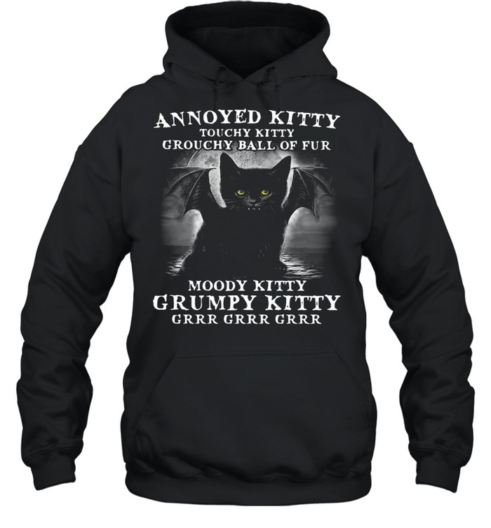 Annoyed Kitty Touchy Kitty Grouchy Ball Of Fur Moody Kitty Grumpy Kitty Grrr Grrr Grrr  Unisex Hoodie