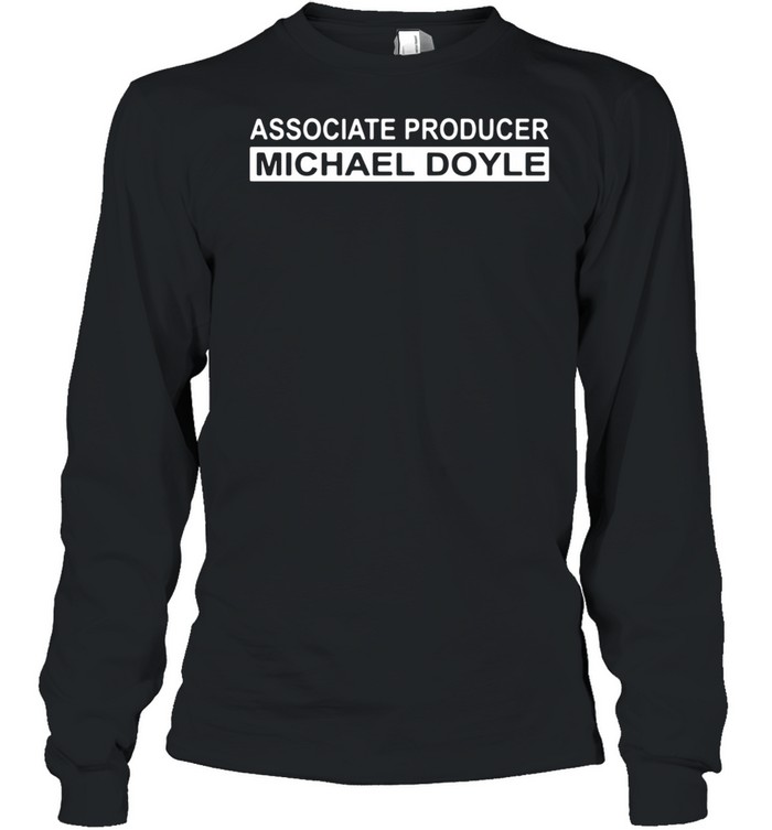 Associate producer Michael Boyle shirt Long Sleeved T-shirt