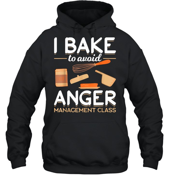 Bake Baking in Bakery Avoiding Anger Issues shirt Unisex Hoodie