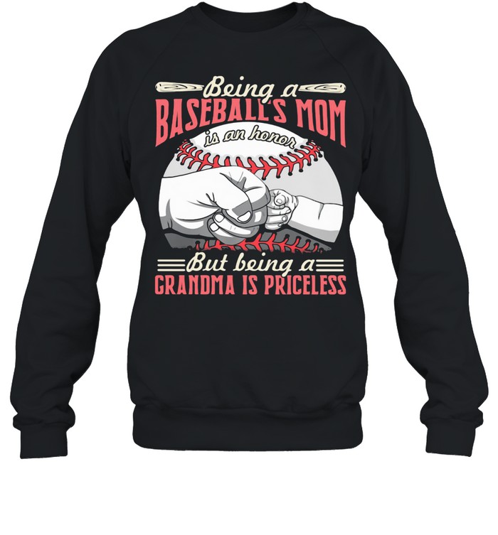 Being A Baseballs Mom But Being A Grandma A Priceless  Unisex Sweatshirt