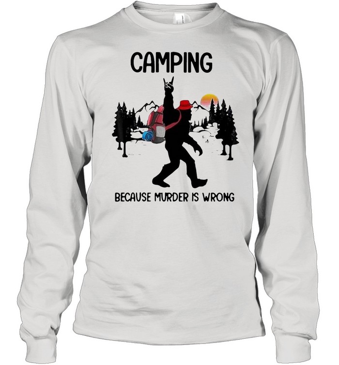 Bigfoot Camping Because Murder Is Wrong Sunset T-shirt Long Sleeved T-shirt