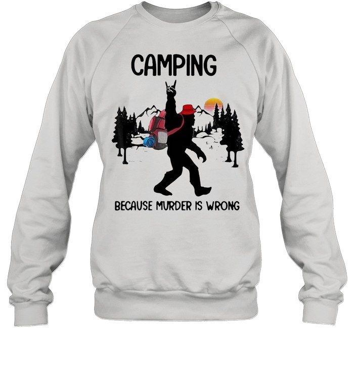 Bigfoot Camping Because Murder Is Wrong Sunset T-shirt Unisex Sweatshirt