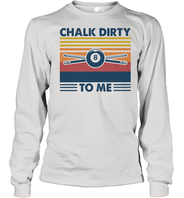 Billar Chalk Dirty To Me Vintage  Long Sleeved T-shirt