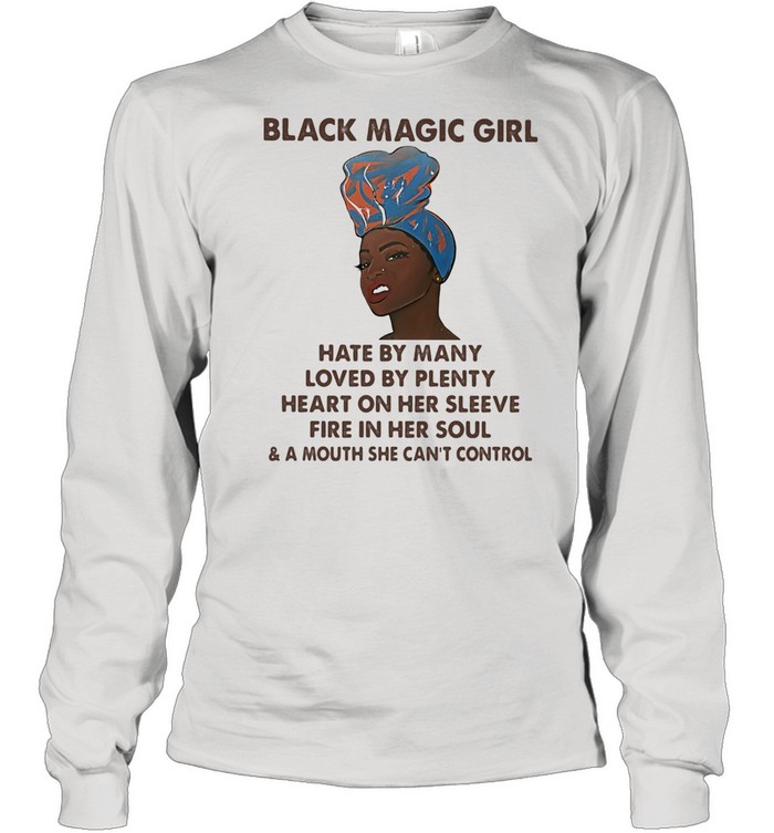Black Magic Girl Hate By Many Loved By Plenty Heart On Her Sleeve Fire In Her Soul  Long Sleeved T-shirt