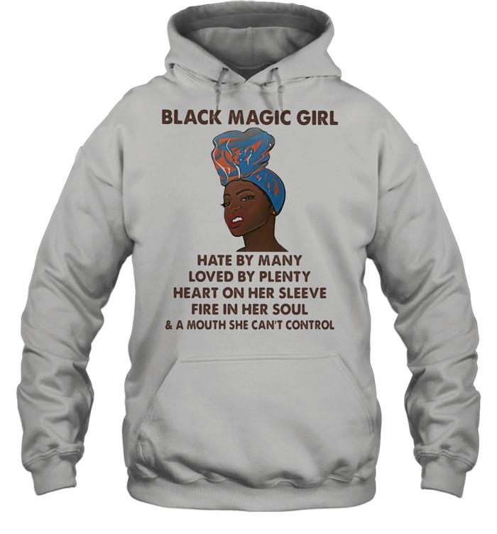 Black Magic Girl Hate By Many Loved By Plenty Heart On Her Sleeve Fire In Her Soul  Unisex Hoodie