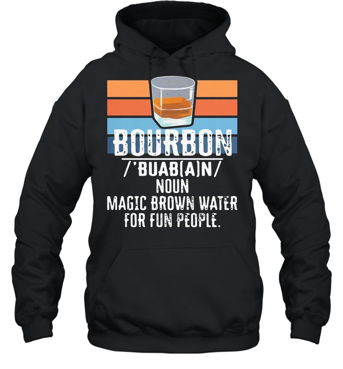 Bourbon Noun Magic Brown Water For 13 Fun People Vintage  Unisex Hoodie