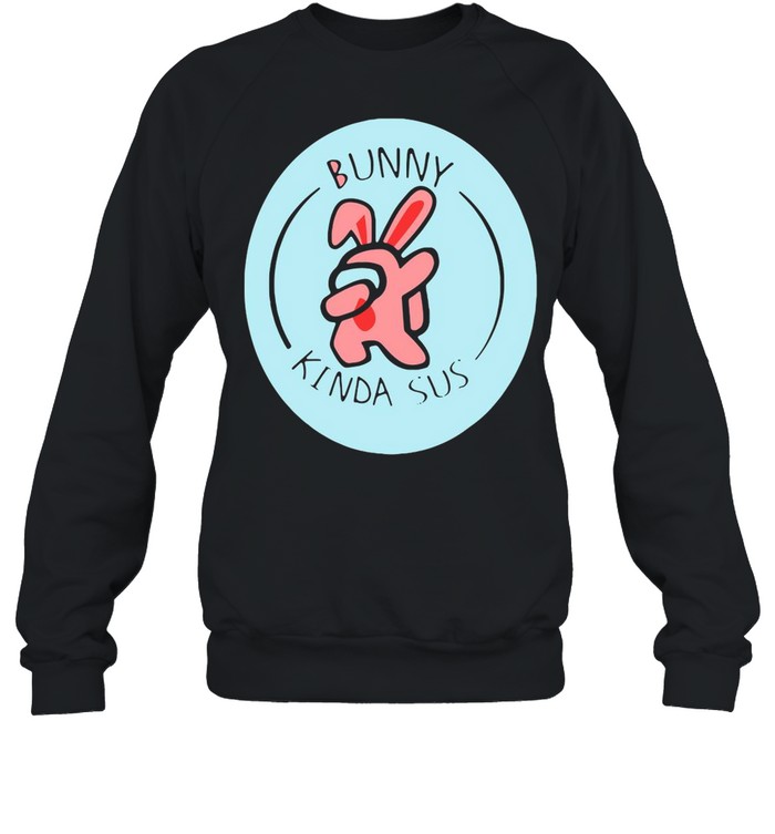 Bunny Among Us Easter Day T-shirt Unisex Sweatshirt