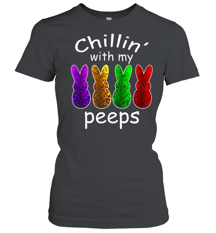 Chillin With My Peeps Gifts Outfit Easter shirt Classic Women's T-shirt