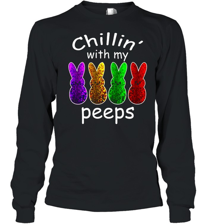Chillin With My Peeps Gifts Outfit Easter shirt Long Sleeved T-shirt