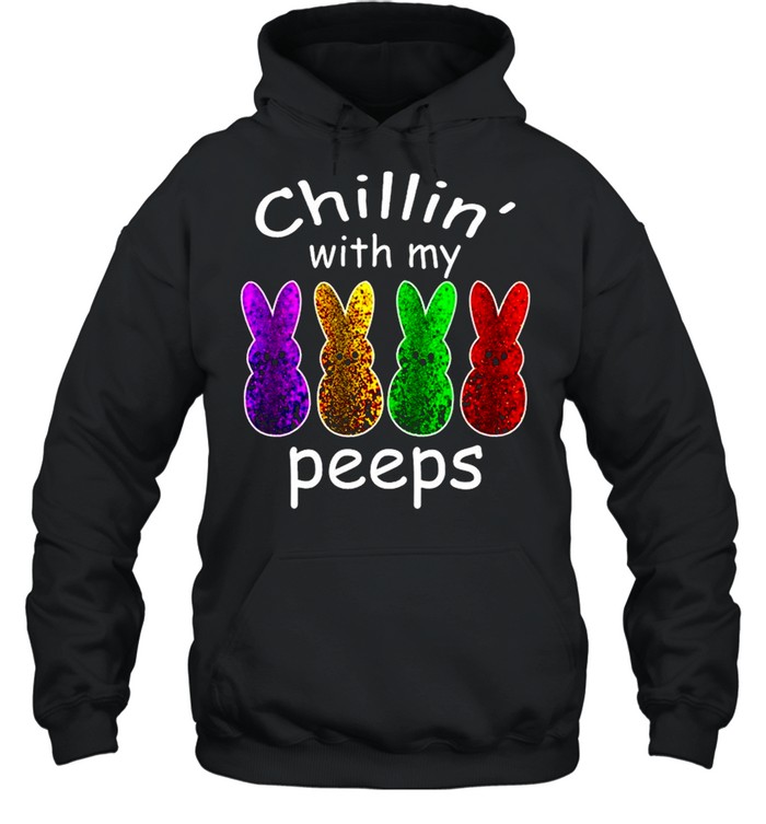 Chillin With My Peeps Gifts Outfit Easter shirt Unisex Hoodie