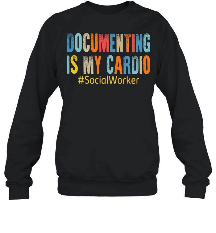 Documenting Is My Cardio #SocialWoker  Unisex Sweatshirt