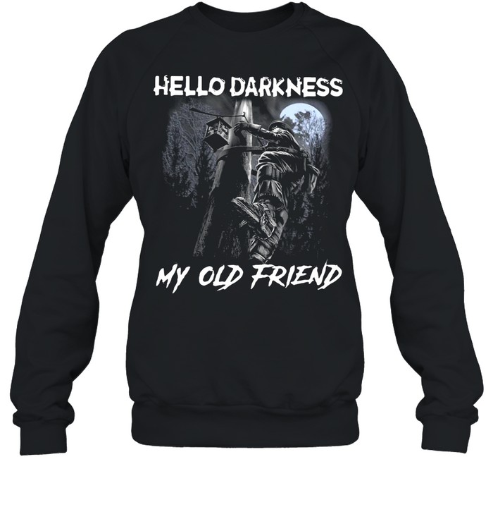 Electrician Hello Darkness My Old Friend T-shirt Unisex Sweatshirt