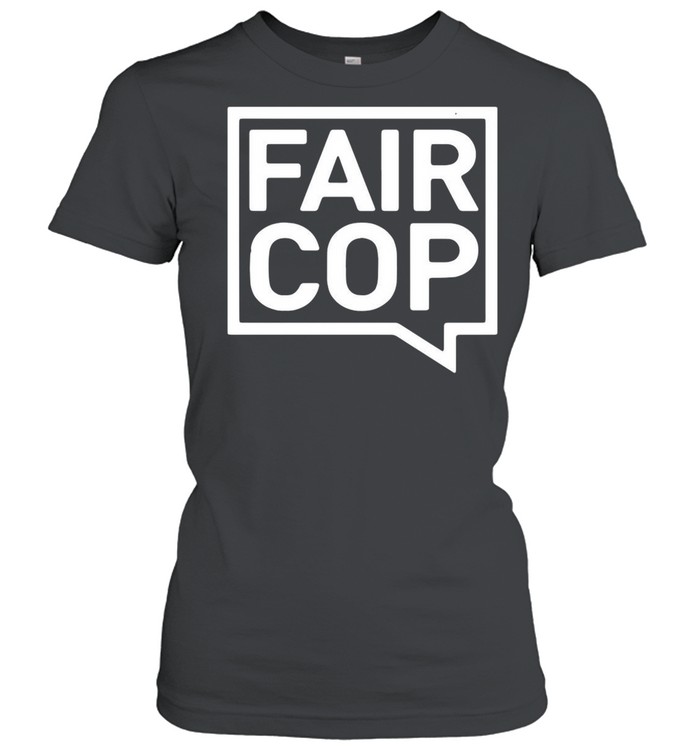 Fair Cop T-shirt Classic Women's T-shirt