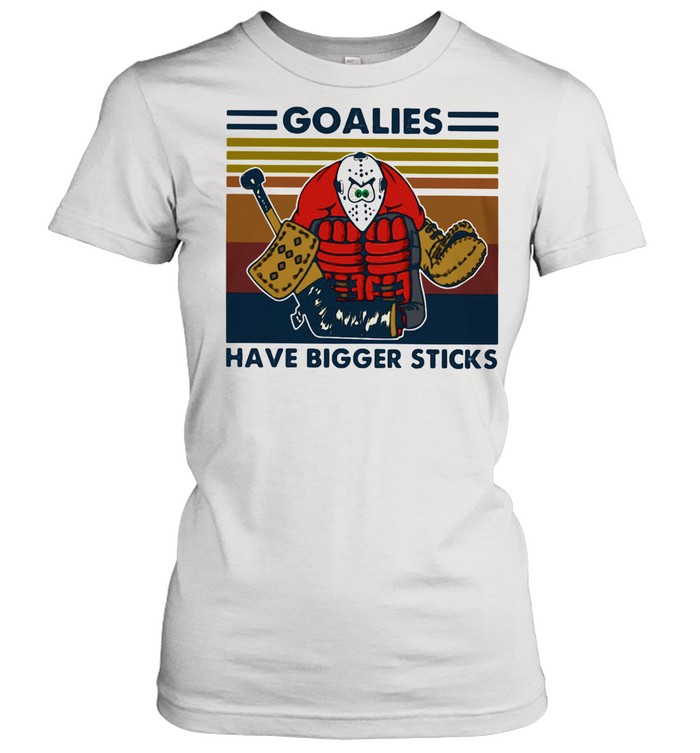 Goalies Have Bigger Sticks Vintage  Classic Women's T-shirt