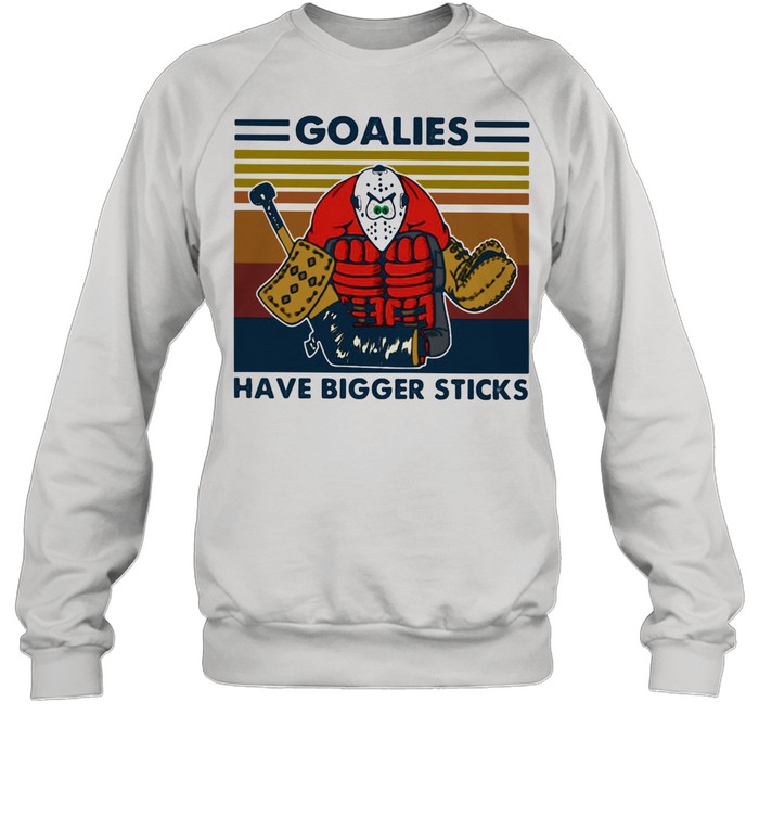 Goalies Have Bigger Sticks Vintage  Unisex Sweatshirt