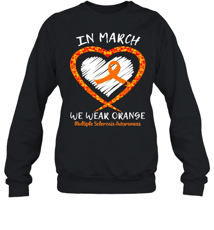 Heart In March We Wear Orange Multiple Sclerosis Awareness shirt Unisex Sweatshirt