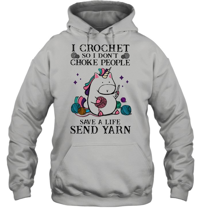 I Crochet So I Son’t Choke People Save A Life Sned Yarn Unicorn  Unisex Hoodie