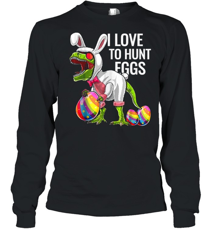 I Love To Hunt Egg Tee  Long Sleeved T-shirt