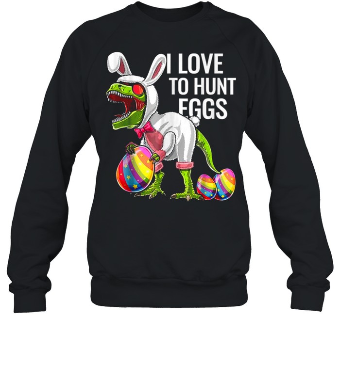 I Love To Hunt Egg Tee  Unisex Sweatshirt