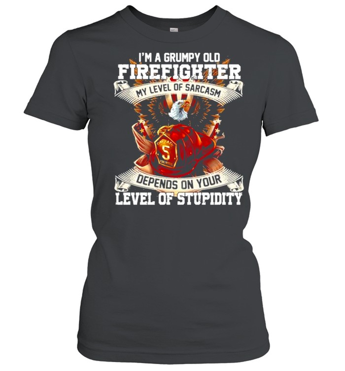 I’m A Grumpy Old Firefighter My Level Of Sarcasm Depends On Your Level Of Stupidity American Flag Bald Eagle  Classic Women's T-shirt