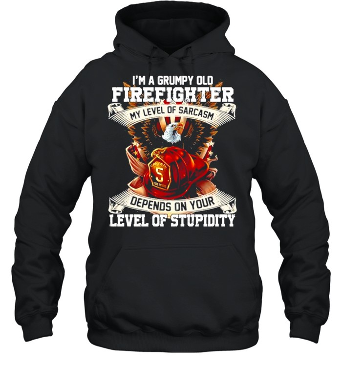 I’m A Grumpy Old Firefighter My Level Of Sarcasm Depends On Your Level Of Stupidity American Flag Bald Eagle  Unisex Hoodie