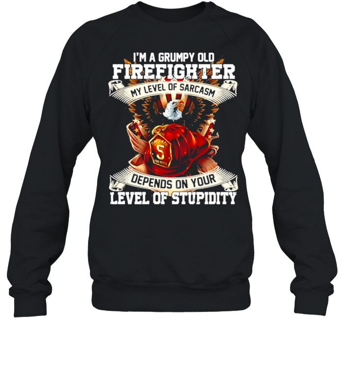 I’m A Grumpy Old Firefighter My Level Of Sarcasm Depends On Your Level Of Stupidity American Flag Bald Eagle  Unisex Sweatshirt