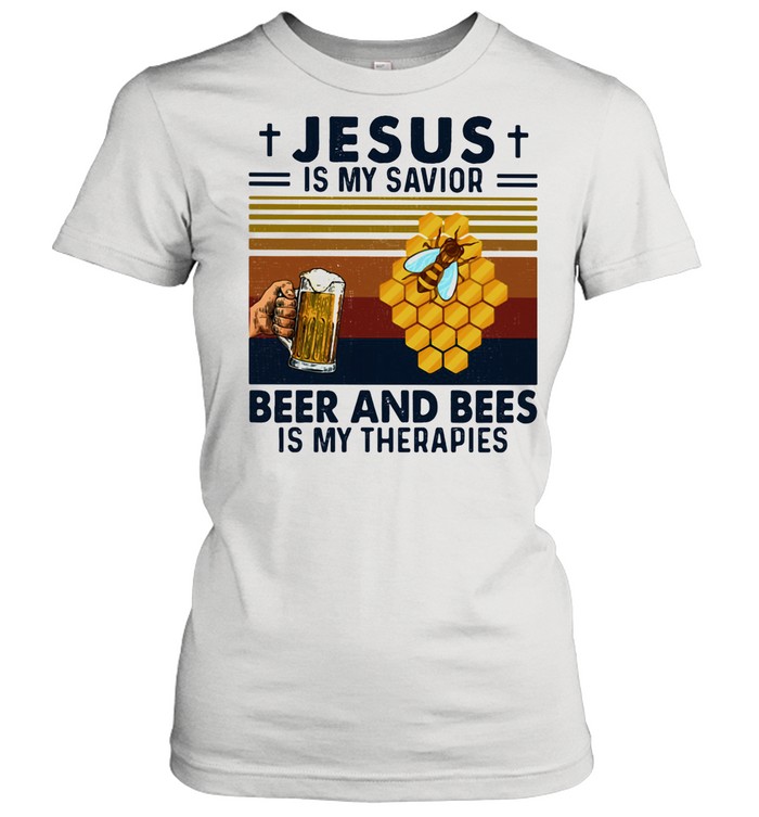 Jesus Is My Savior Beer And Bees Is My Therapies Vintage  Classic Women's T-shirt