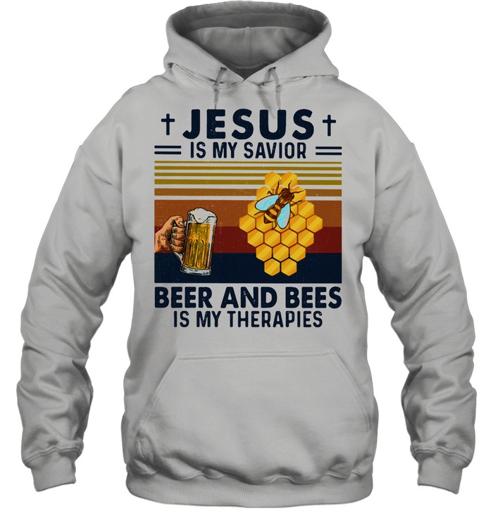 Jesus Is My Savior Beer And Bees Is My Therapies Vintage  Unisex Hoodie