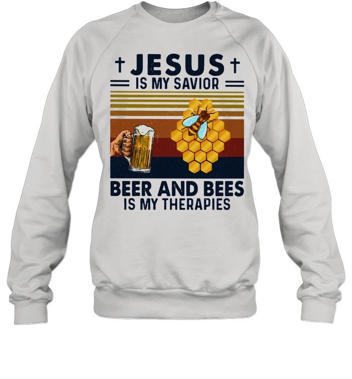 Jesus Is My Savior Beer And Bees Is My Therapies Vintage  Unisex Sweatshirt
